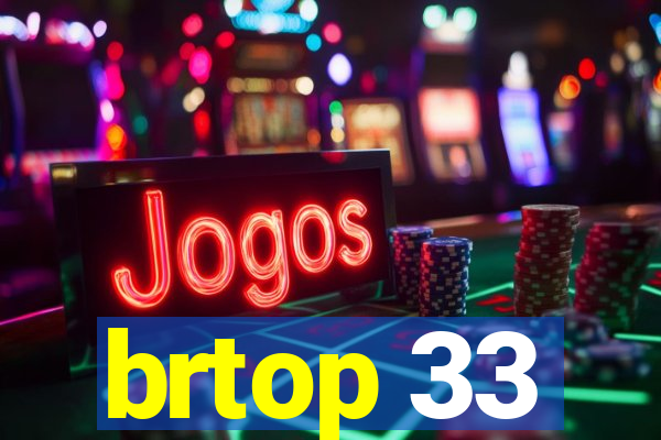 brtop 33